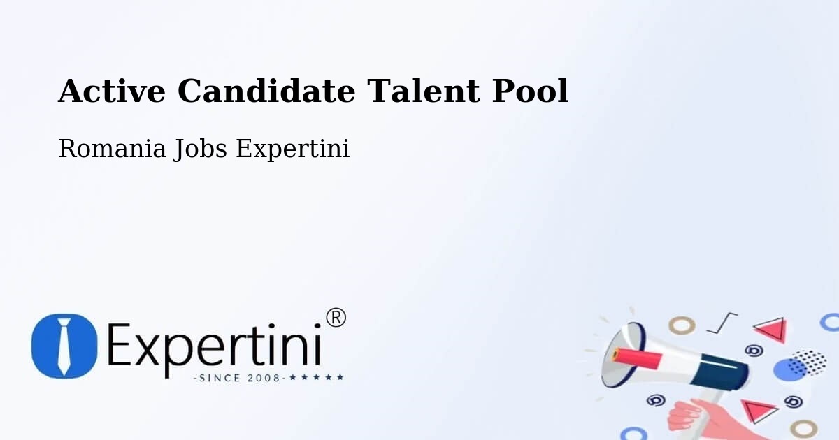 Active Candidate Talent Pool – Câmpurelu - Romania Jobs Expertini