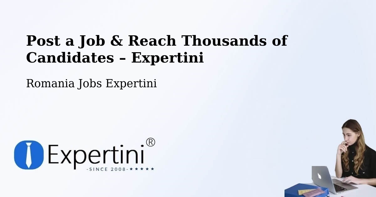Post a Job in Câmpurelu – Hire the Right Talent - Câmpurelu, Romania Jobs Expertini