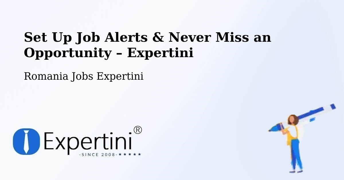 Job Alerts Guide – Get Notified About New Jobs in Câmpurelu - Câmpurelu, Romania Jobs Expertini