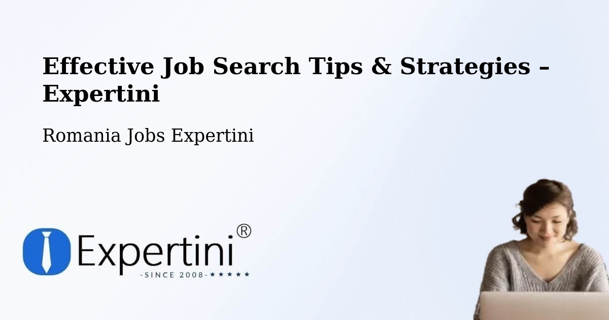 Job Search Tips & Strategies for Job Seekers – Câmpurelu - Câmpurelu, Romania Jobs Expertini