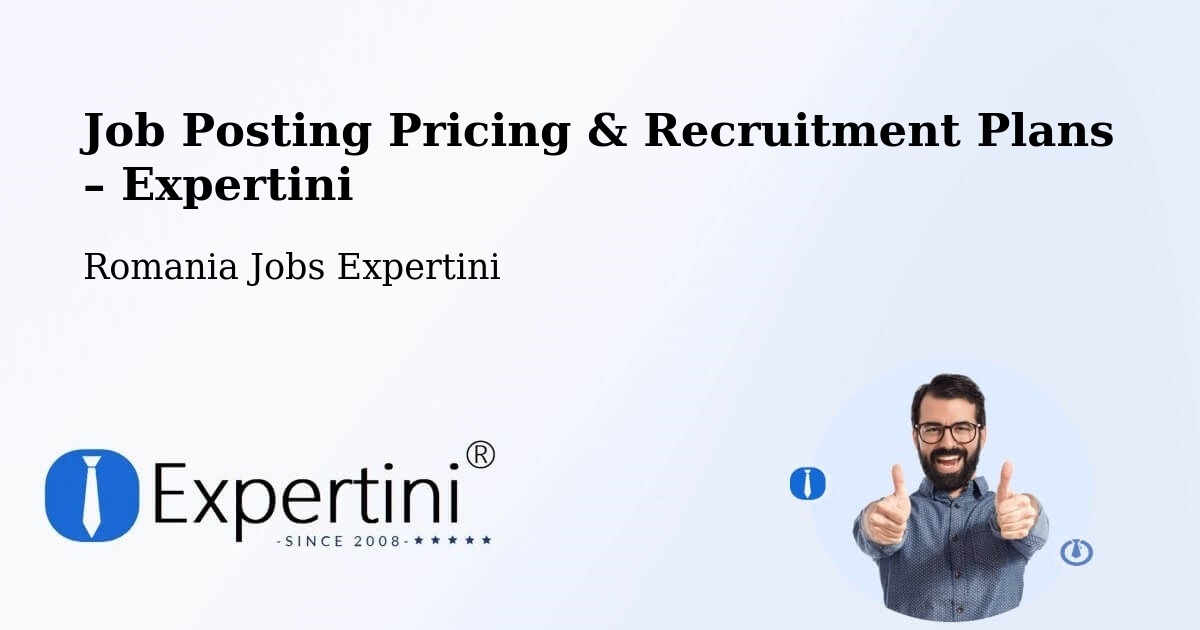Job Posting Pricing & Recruitment Plans – Câmpurelu - Câmpurelu, Romania Jobs Expertini