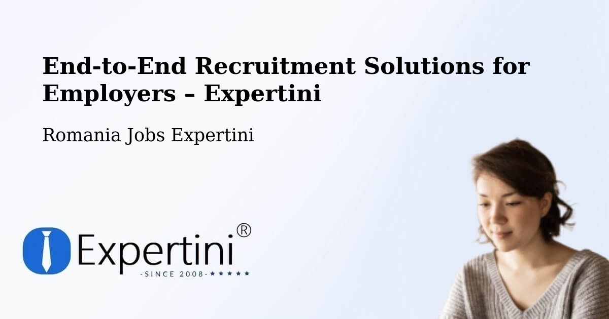 Recruitment Solutions for Employers – Câmpurelu - Câmpurelu, Romania Jobs Expertini