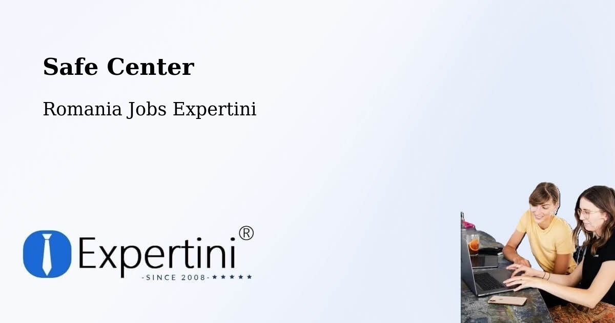 Safety Center – Câmpurelu - Romania Jobs Expertini