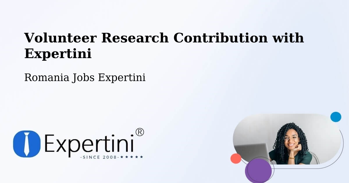 Volunteer Research Contribution Program – Câmpurelu - Romania Jobs Expertini