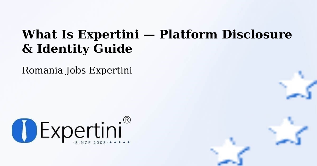 What Is Expertini — Platform Disclosure & Identity Guide – Câmpurelu